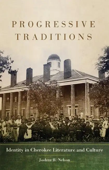 Progressive Traditions, 61: Identity in Cherokee Literature and Culture - Hardcover