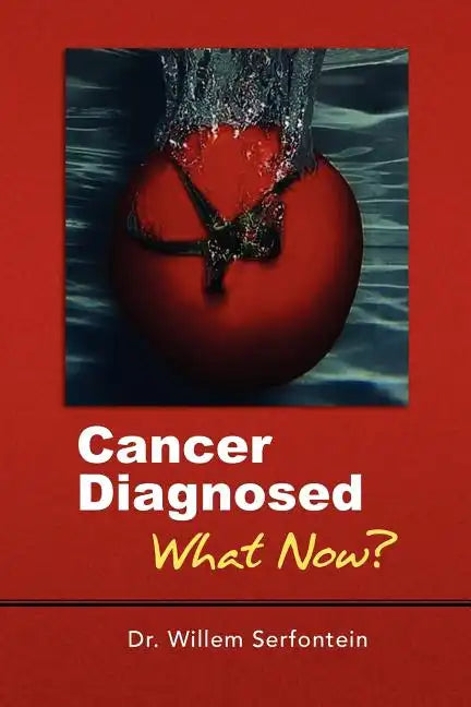Cancer Diagnosed: What Now? - Paperback