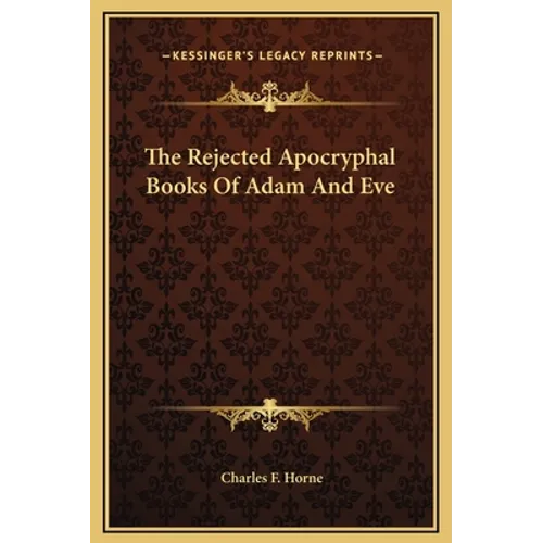 The Rejected Apocryphal Books Of Adam And Eve - Hardcover