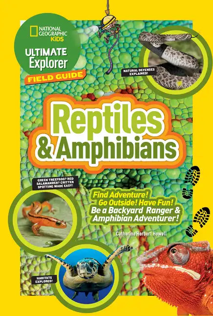 Ultimate Explorer Field Guide: Reptiles and Amphibians: Find Adventure! Go Outside! Have Fun! Be a Backyard Ranger and Amphibian Adventurer - Paperback