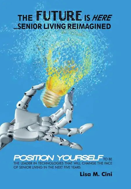 The Future Is Here: Senior Living Reimagined - Hardcover