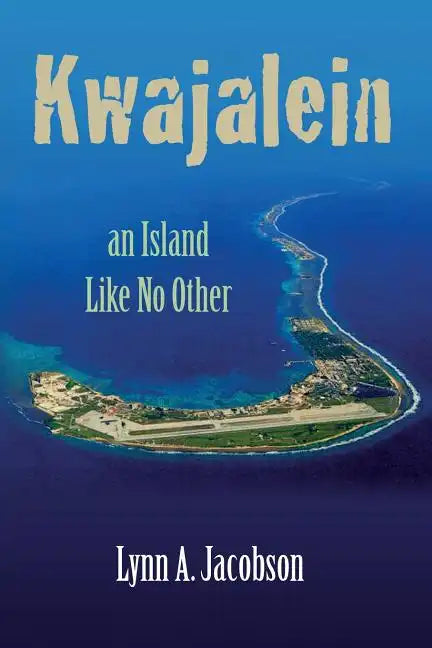 Kwajalein, An Island Like No Other - Paperback