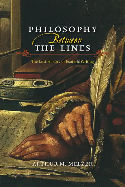 Philosophy Between the Lines: The Lost History of Esoteric Writing - Paperback