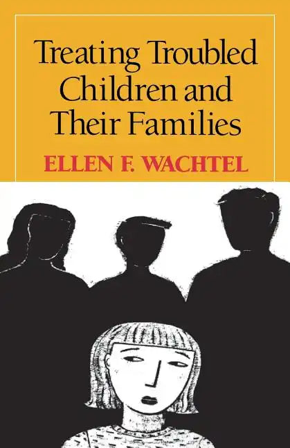 Treating Troubled Children and Their Families - Paperback
