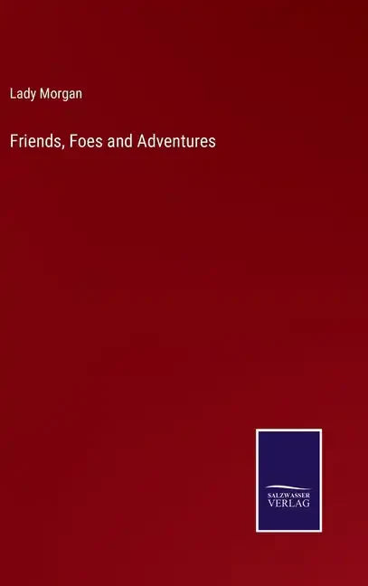 Friends, Foes and Adventures - Hardcover
