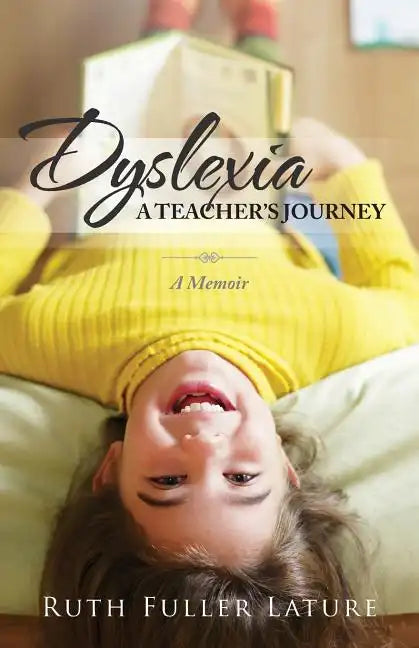 Dyslexia: A Teacher's Journey: Memoir - Paperback