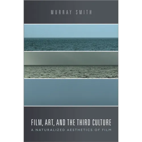 Film, Art, and the Third Culture: A Naturalized Aesthetics of Film - Paperback