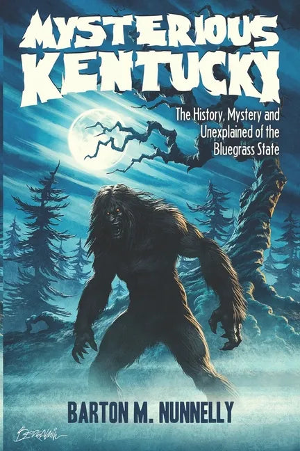 Mysterious Kentucky Vol. 1: The History, Mystery and Unexplained of the Bluegrass State - Paperback