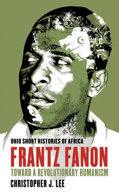 Frantz Fanon: Toward a Revolutionary Humanism - Paperback