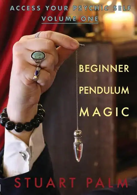 Access Your Psychic Self - Volume One - Beginner Pendulum Magic - Paperback