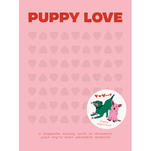 Puppy Love: A Keepsake Memory Book to Document Your Dog's Most Adorable Moments - Hardcover