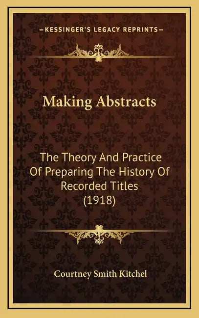 Making Abstracts: The Theory And Practice Of Preparing The History Of Recorded Titles (1918) - Hardcover