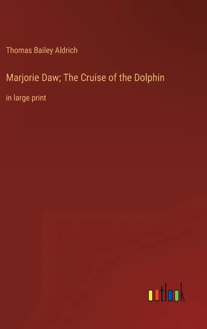 Marjorie Daw; The Cruise of the Dolphin: in large print - Hardcover