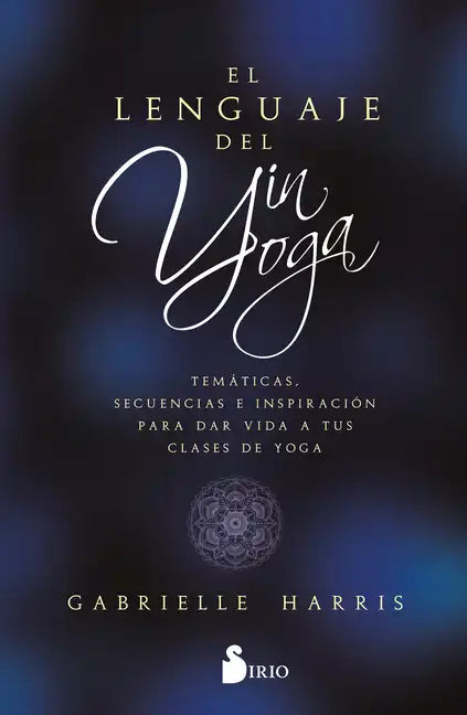 Lenguaje del Yin Yoga, El - Paperback