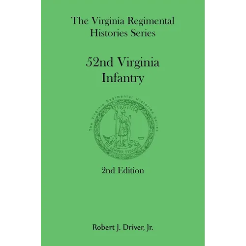 The Virginia Regimental Histories Series: 52nd Virginia Infantry, 2nd Edition - Paperback