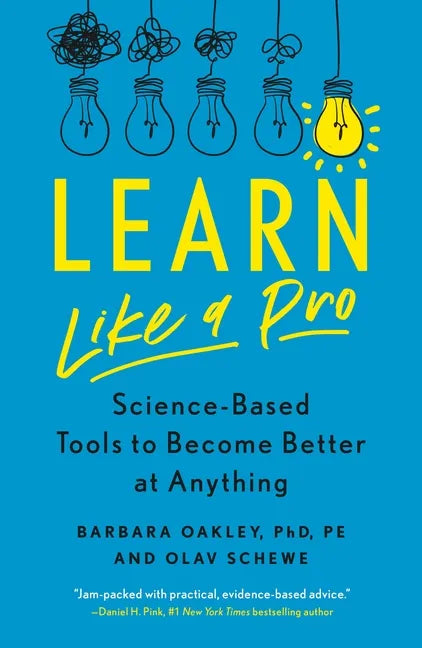 Learn Like a Pro: Science-Based Tools to Become Better at Anything - Paperback