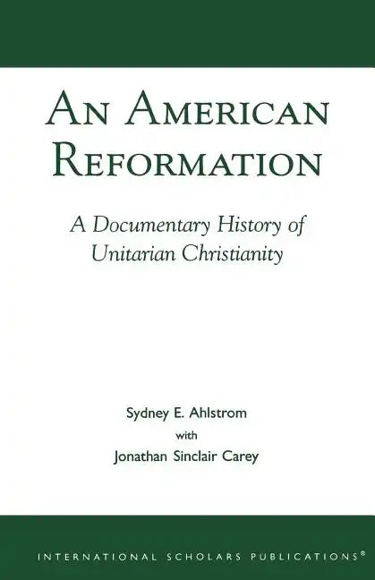 An American Reformation: A Documentary History of Unitarian Christianity - Paperback