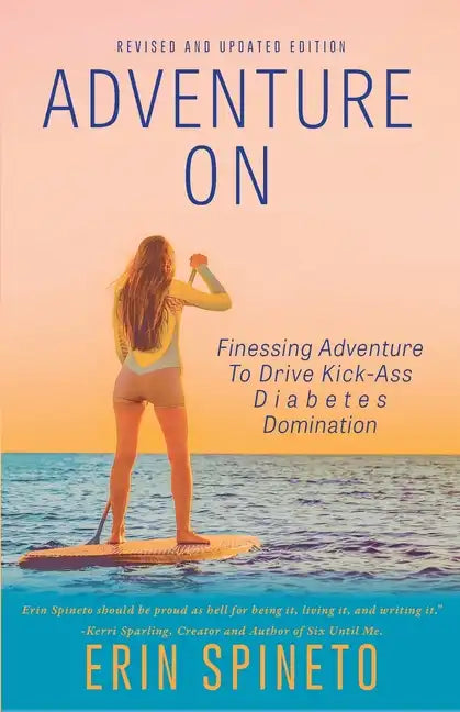 Adventure On: Finessing Adventure to Drive Kick-Ass Diabetes Domination - Paperback