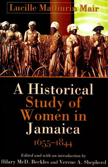 A Historical Study of Women in Jamaica, 1655-1844 - Paperback