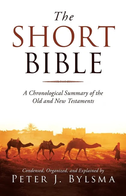 The Short Bible: A Chronological Summary of the Old and New Testaments - Paperback