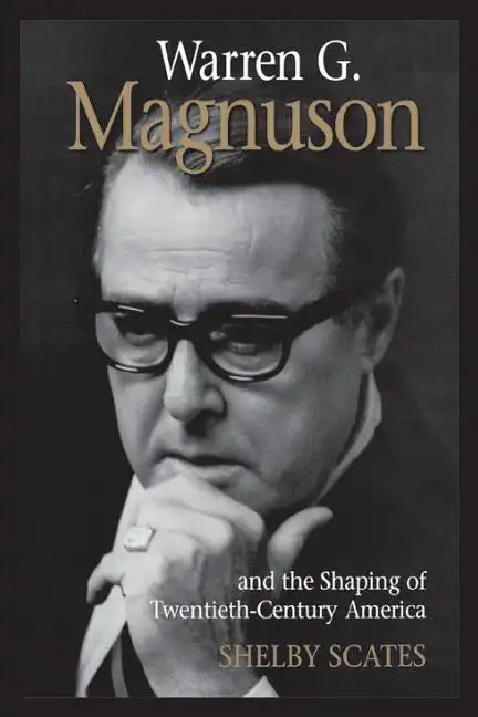 Warren G. Magnuson and the Shaping of Twentieth-Century America - Paperback