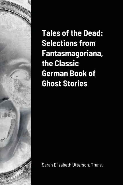 Tales of the Dead: Selections from Fantasmagoriana, the Classic German Book of Ghost Stories - Paperback