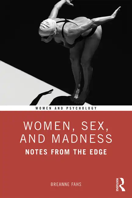 Women, Sex, and Madness: Notes from the Edge - Paperback