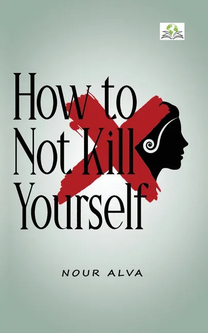 How to Not Kill Yourself - Paperback