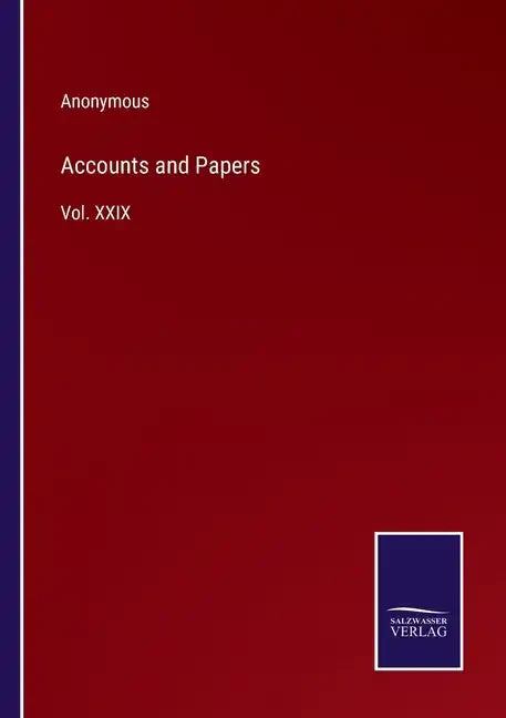 Accounts and Papers: Vol. XXIX - Paperback