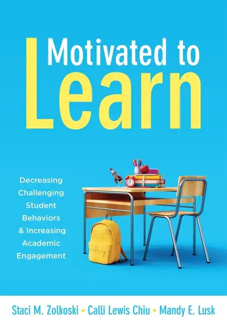 Motivated to Learn: Decreasing Challenging Student Behaviors and Increasing Academic Engagement (Your Guide to Evidence-Based Practices for Effective - Paperback