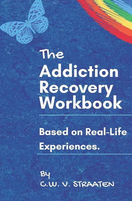 The Addiction Recovery Workbook: A 7-Step Master Plan To Take Back Control Of Your Life - Paperback