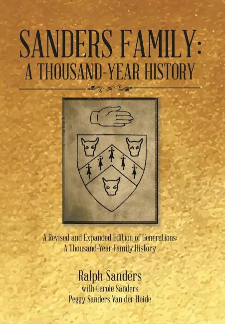 Sanders Family: A Thousand-Year History: A Revised and Expanded Edition of Generations: A Thousand-Year Family History - Hardcover