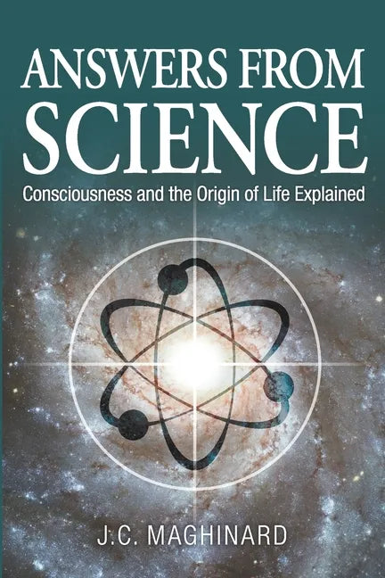 Answers from Science: Consciousness and the Origin of Life Explained - Paperback