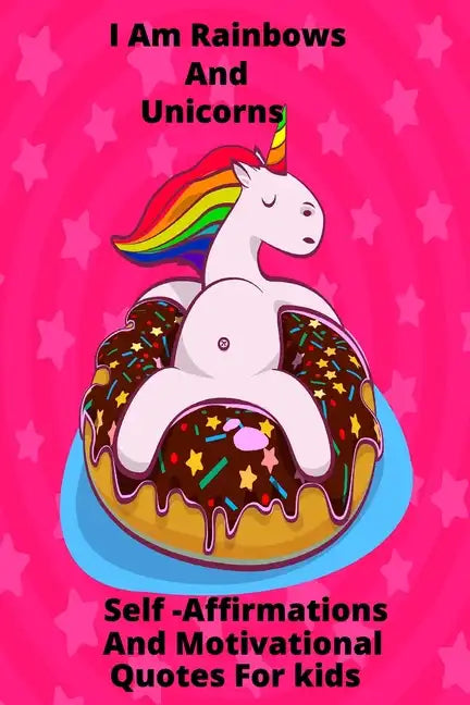 I Am Rainbows And Unicorns Self Affirmations For Kids - Paperback