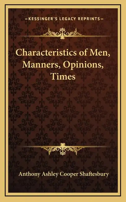 Characteristics of Men, Manners, Opinions, Times - Hardcover