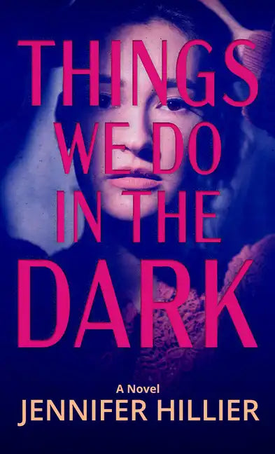 Things We Do in the Dark - Library Binding