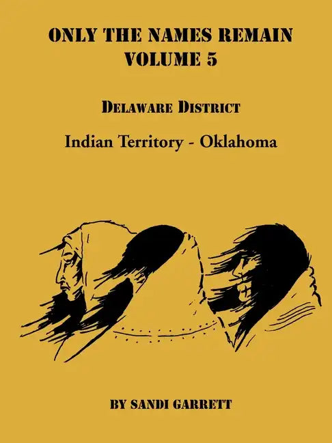 Only The Names Remain, Volume 5: Delaware District - Paperback