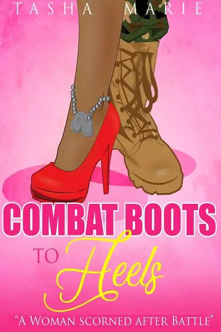 Combat Boots to Heels: A Woman Scorned After Battle - Paperback