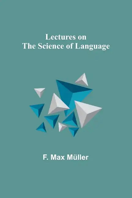 Lectures on the Science of Language - Paperback