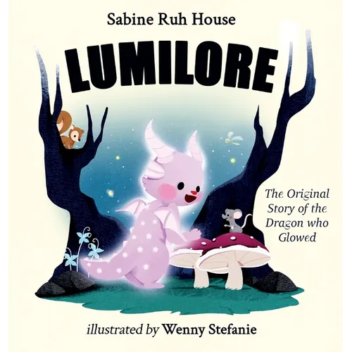 Lumilore: The Original Story of the Dragon who Glowed - Hardcover