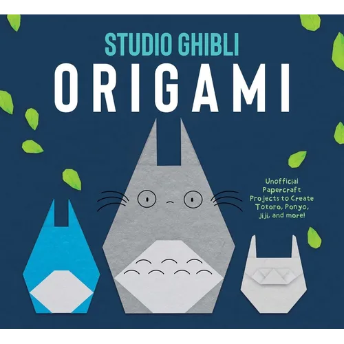 Studio Ghibli Origami: Unofficial Papercraft Projects to Create Totoro, Ponyo, Jiji, and More!