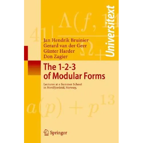 The 1-2-3 of Modular Forms: Lectures at a Summer School in Nordfjordeid, Norway - Paperback