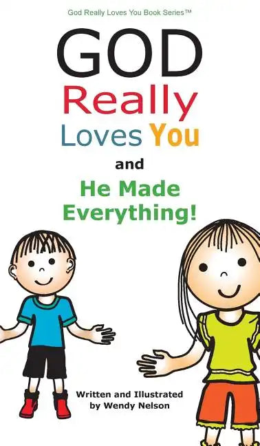 God Really Loves You and He Made Everything! - Hardcover