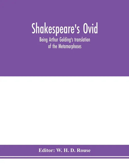Shakespeare's Ovid: being Arthur Golding's translation of the Metamorphoses - Paperback