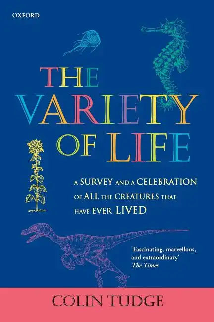 The Variety of Life: A Survey and a Celebration of all the Creatures that Have Ever Lived - Paperback