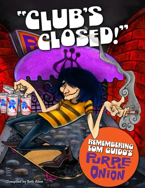 "Club's Closed!": Remembering Tom Guido's Purple Onion - Paperback