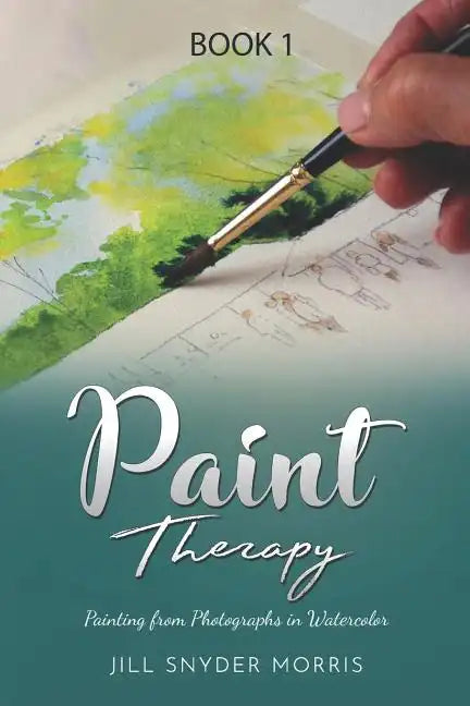Paint Therapy: Painting From Photographs in Watercolor - Paperback