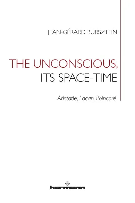 The Unconscious, its Space-Time: Aristotle, Lacan, Poincaré - Paperback