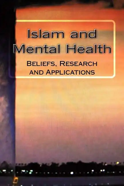 Islam and Mental Health: Beliefs, Research and Applications - Paperback