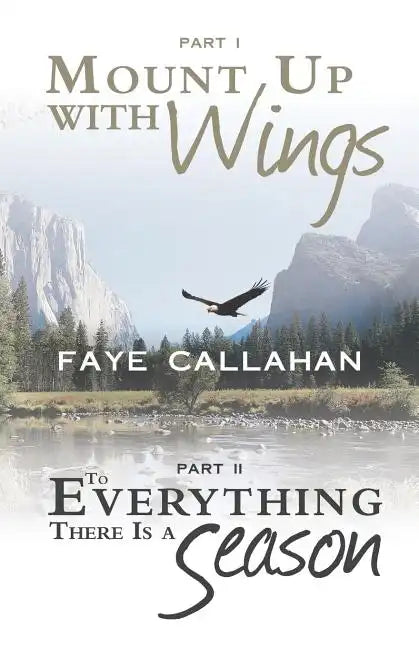 Part I Mount Up with Wings. Part II to Everything There Is a Season - Paperback